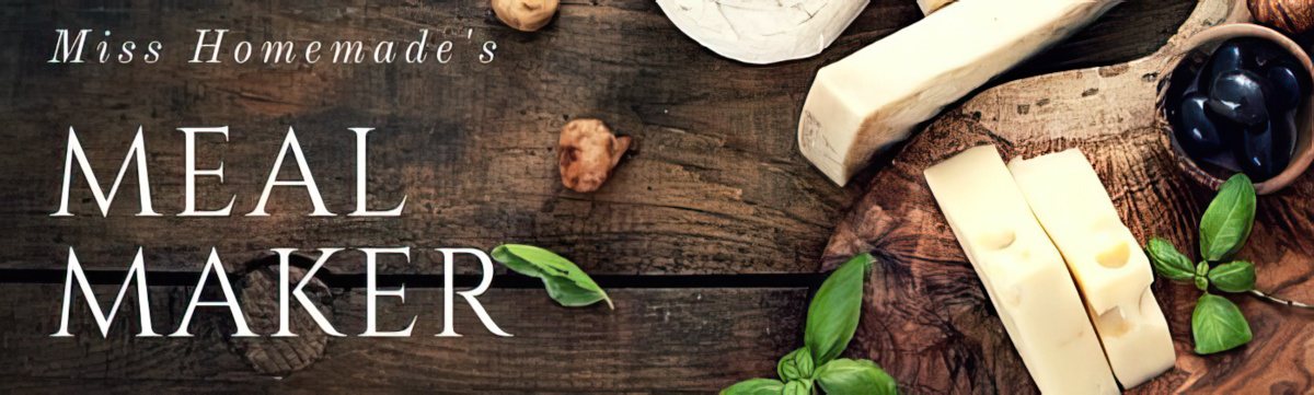 Miss Homemade's Meal Maker